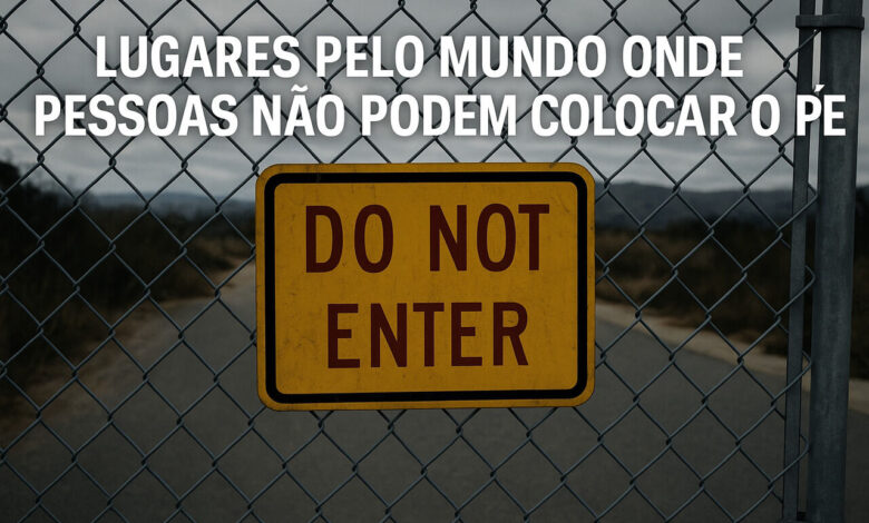 Lugares proibidos pelo mundo, Locais
