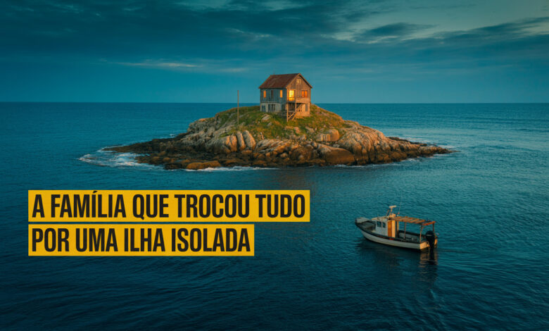 Família deixa tudo para trás e passa a viver em ilha que só pode ser acessada duas vezes por dia - isolamento total, silêncio e vida cercada pelo mar redefinem o sentido de liberdade